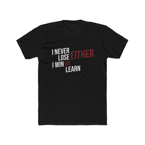 I Never Lose T-Shirt for Unisex